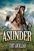 Asunder: A Novel of the Civil War - Curt Locklear - cover