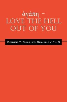 ???p? - LOVE the HELL Out of You: The Greatest of These is Love - Bishop T Charles Brantley - cover