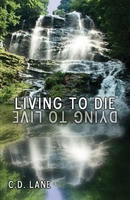 Living to Die/Dying to Live: 29 Years Surviving HIV - C D Lane - cover