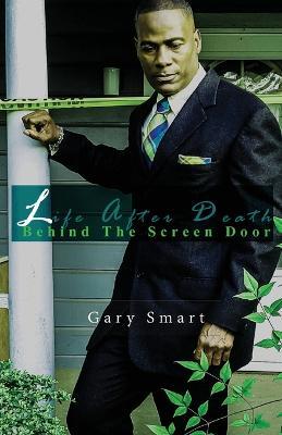 Life After Death: Behind the Screen Door - Gary Smart - cover