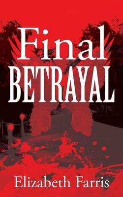 Final Betrayal - Elizabeth Farris - cover