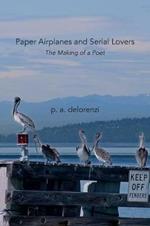 Paper Airplanes and Serial Lovers: The Making of a Poet