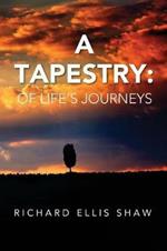 A Tapestry: Of Life's Journeys