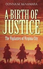 A Birth of Justice: The Vigilantes of Virginia City