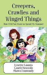 Creepers, Crawlies and Winged Things: How I Did Not Want to Spend My Summer