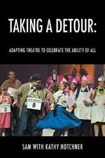 Taking A Detour: Adapting Theatre to Celebrate the Ability of All