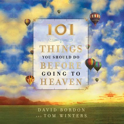 101 Things You Should Do Before Going to Heaven