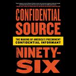 Confidential Source Ninety-Six