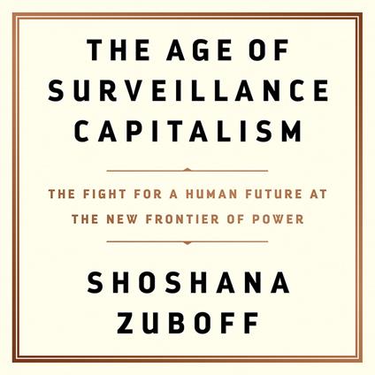 The Age of Surveillance Capitalism