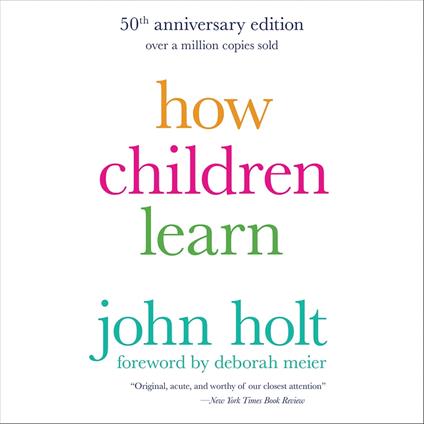 How Children Learn (50th anniversary edition)