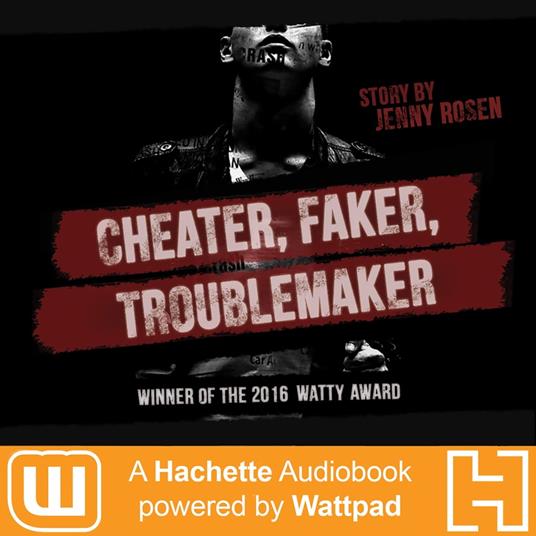 Cheater. Faker. Troublemaker.