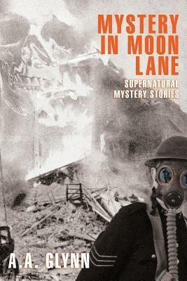 Mystery in Moon Lane: Supernatural Mystery Stories - A A Glynn - cover