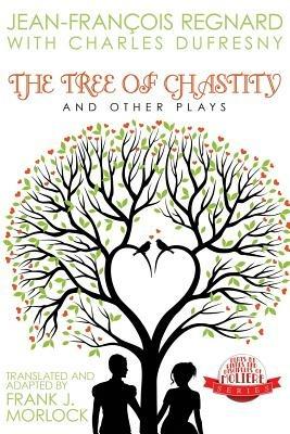 The Tree of Chastity and Other Plays - Jean Francois Regnard,Charles Dufresny - cover