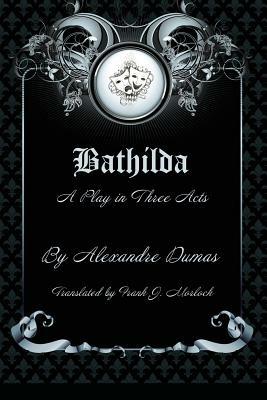 Bathilda: A Play in Three Acts - Alexandre Dumas - cover