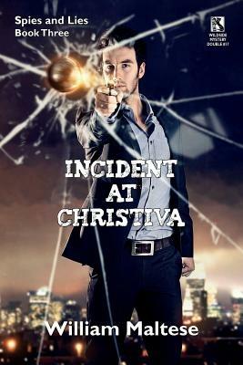 Incident at Christiva: An Espionage Novel: Spies & Lies, Book Three / Incident at Dupunu: An Espionage Novel: Spies & Lies, Book Four (Wildsi - William Maltese - cover