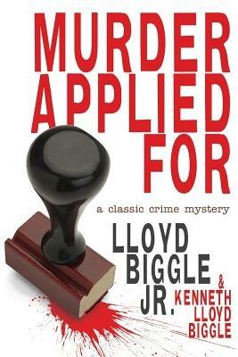 Murder Applied for: A Classic Crime Mystery - Lloyd Jr Biggle,Kenneth Lloyd Biggle - cover