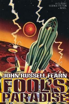 Fool's Paradise: A Classic Science Fiction Novel - John Russell Fearn - cover