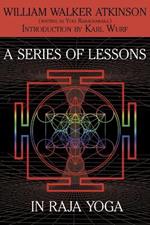 A Series of Lessons in Raja Yoga