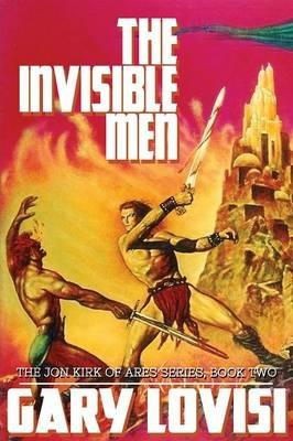 The Invisible Men: The Jon Kirk of Ares Chronicles, Book 2 - Gary Lovisi - cover