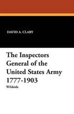 The Inspectors General of the United States Army 1777-1903