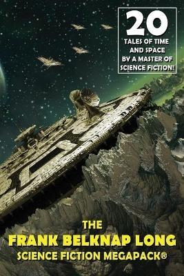 The Frank Belknap Long Science Fiction MEGAPACK(R) - Frank Belknap Long - cover