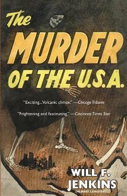 The Murder of the U.S.A. - Will F Jenkins,Murray Leinster - cover