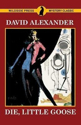 Die, Little Goose: A Bret Hardin Mystery - David Alexander - cover