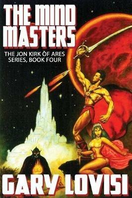 The Mind Masters: Jon Kirk of Ares, Book 4 - Gary Lovisi - cover