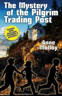 The Mystery of the Pilgrim Trading Post - Anne Molloy - cover