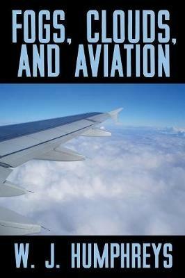 Fogs, Clouds, and Aviation - W J Humphreys - cover