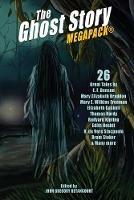 The Ghost Story MEGAPACK(R): 26 Great Tales - Mary Elizabeth Braddon,Rudyard Kipling - cover