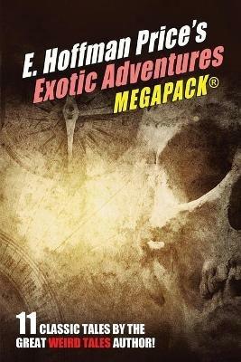 E. Hoffmann Price's Exotic Adventures MEGAPACK(R) - E Hoffmann Price - cover