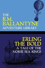 Erling the Bold: A Tale of the Norse Sea Kings