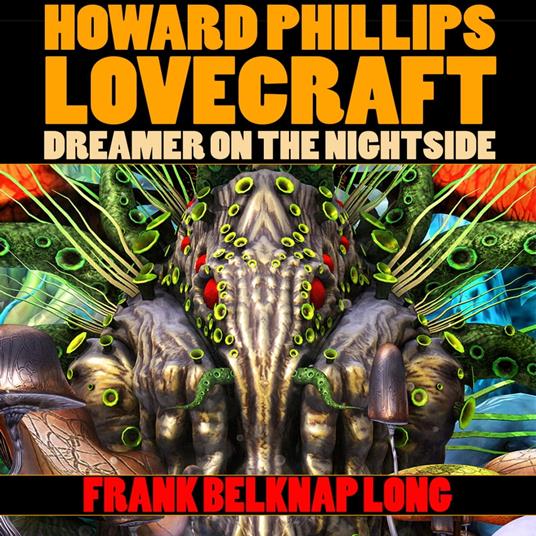 Howard Phillips Lovecraft: Dreamer on the Nightside