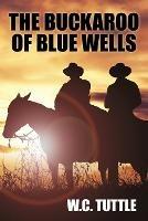 The Buckaroo of Blue Wells - W C Tuttle - cover