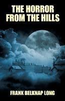 The Horror from the Hills - Frank Belknap Long - cover