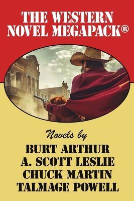 The Western Novel MEGAPACK(R) - Burt Arthur,A Scott Leslie,Chuck Martin - cover