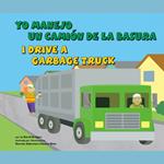 Yo manejo un camión de la basura/I Drive a Garbage Truck