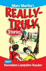 Mary Martha's Really Truly Stories: Book 5