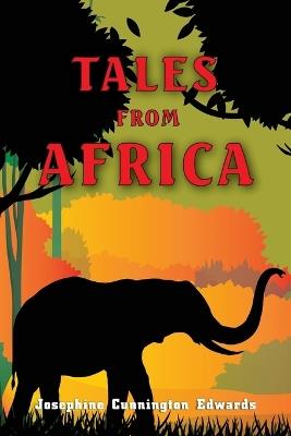 Tales from Africa - Josephine Cunnington Edwards - cover