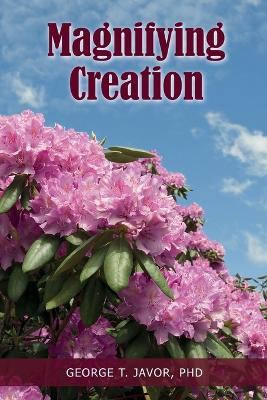 Magnifying Creation - George T Javor - cover