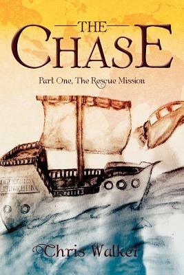 The Chase: Part One, the Rescue Mission - Chris Walker - cover
