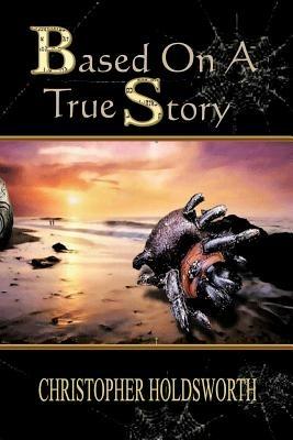 Based on a True Story - Christopher Holdsworth - cover