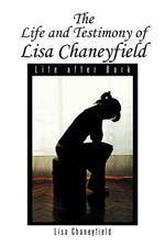 Life and Testimony of Lisa Chaneyfield: Life after Dark