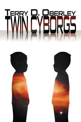 Twin Cyborgs - Terry D Oberley - cover