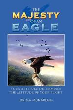 The Majesty of an Eagle: Your Attitude Determines the Altitude of Your Flight