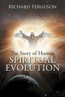 The Story of Human Spiritual Evolution - Richard Ferguson - cover