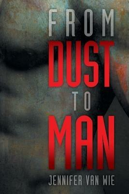 From Dust to Man - Jennifer Van Wie - cover