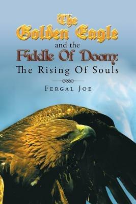The Golden Eagle and the Fiddle of Doom: The Rising of Souls - Fergal Joe - cover