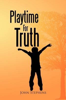 Playtime for Truth - John Stephens - cover